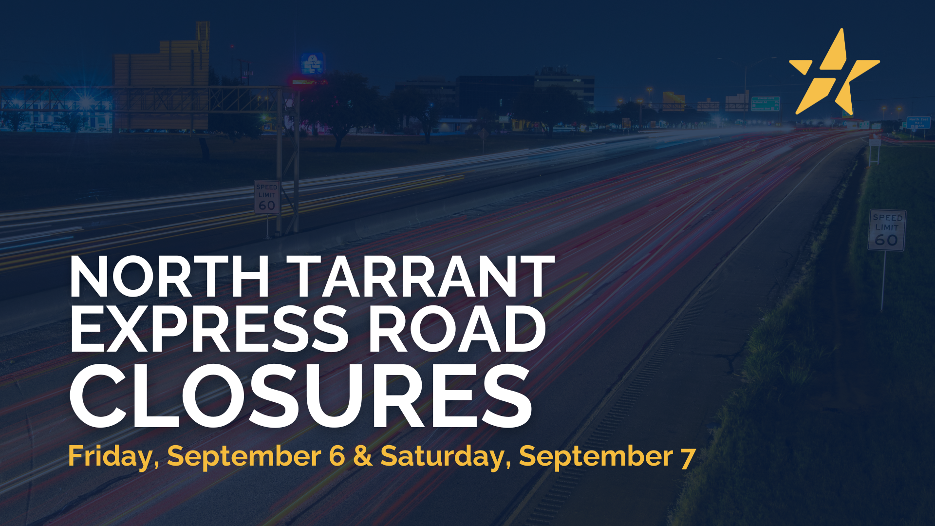 image of highway at night with blurred car lights, city logo, north tarrant express road closures written